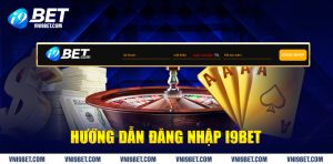 Hướng dẫn đăng nhập i9bet