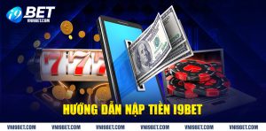 Hướng dẫn nạp tiền i9bet