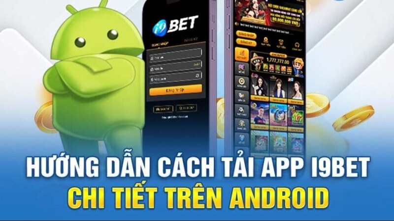 Tải app i9bet đơn giản cho Android