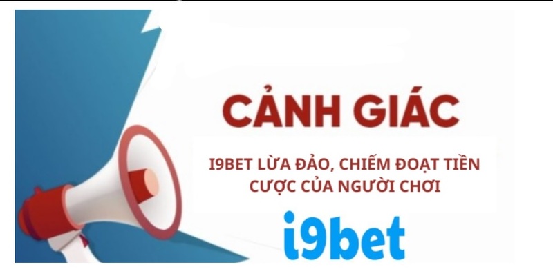 Đánh giá chân thực về thông tin I9BET lừa đảo