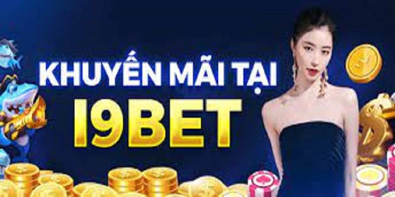 Khuyến mãi I9bet siêu sốc nhân dịp cuối năm