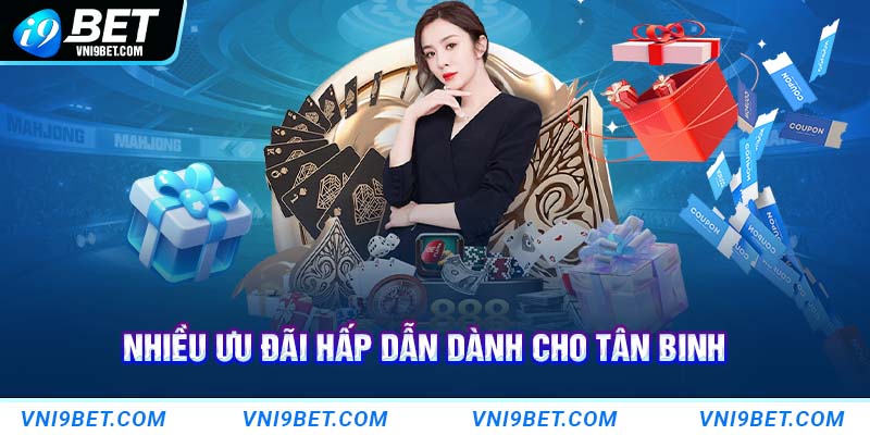 Nhiều ưu đãi hấp dẫn dành cho tân binh khi tham gia