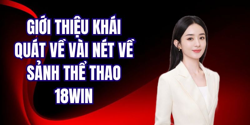 Khám phá khái quát về sảnh thể thao của đơn vị 18Win